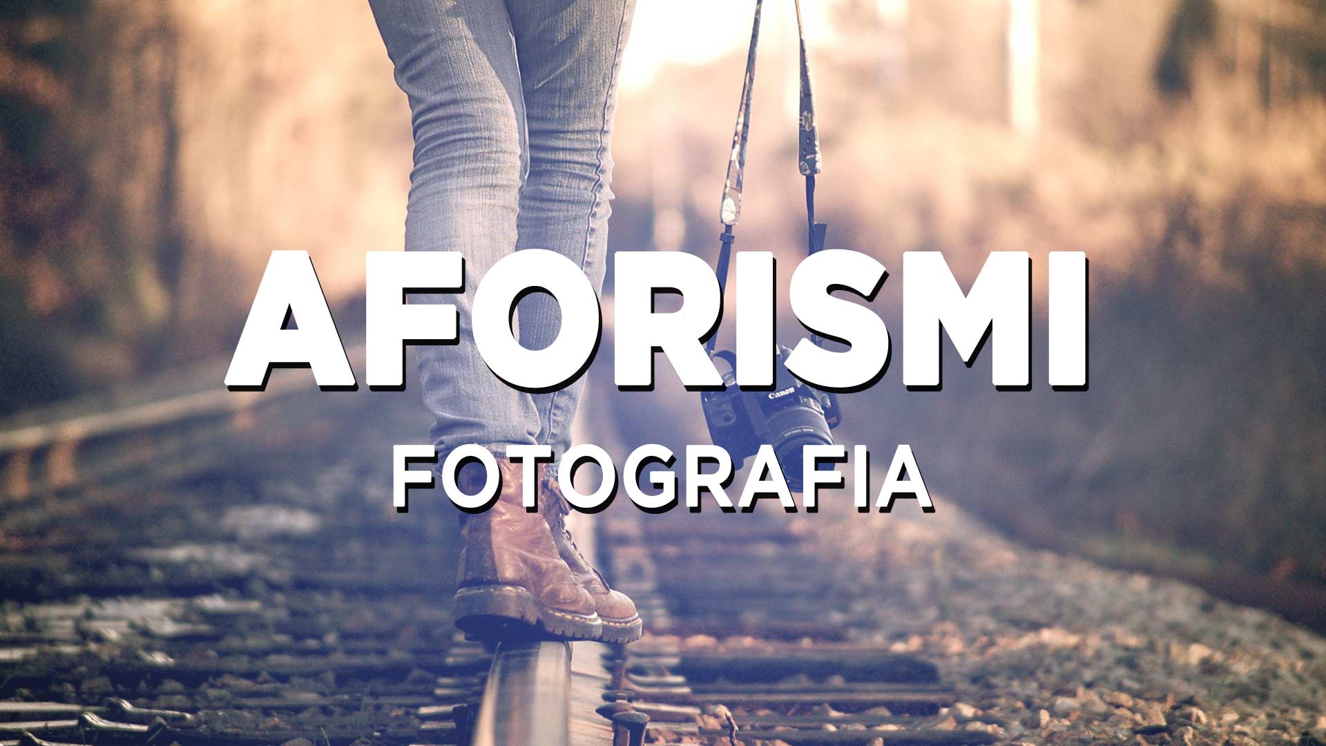 Frasi Sulla Fotografia 1 Aforismi Che Fanno Emozionare