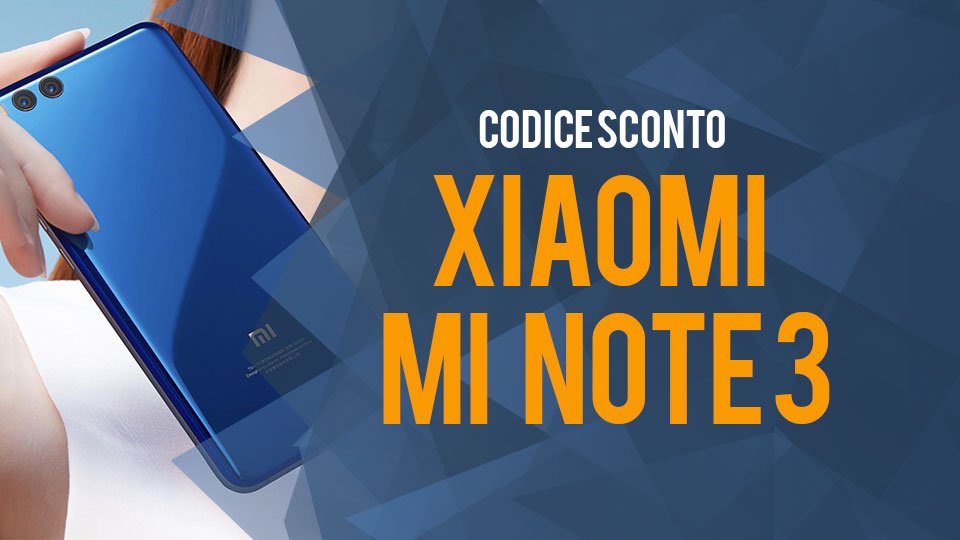 Coupon Xiaomi Mi Note 3: Il nostro codice sconto