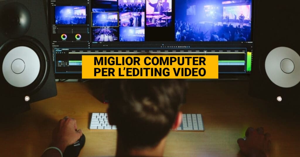 Computer per editing video: 4 Migliori - Fotografia Moderna