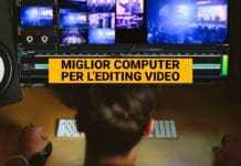 miglior computer per editing video